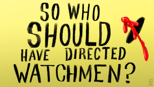 Who Should Direct Watchmen?